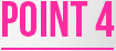 POINT 4
