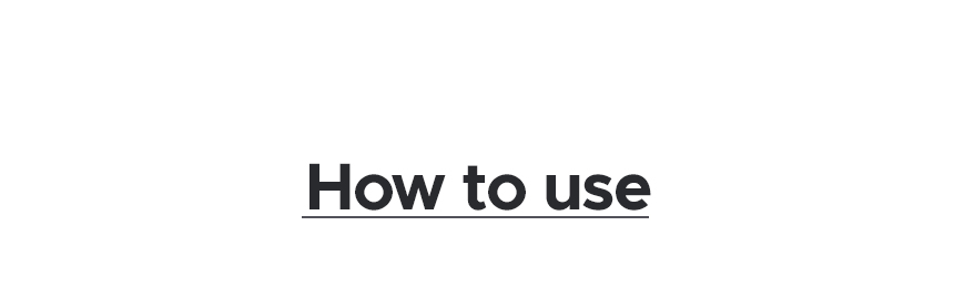 How to use